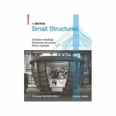 обложка книги In Detail: Small Structures книга In Detail: Small Structures, автор: Christian Schittich